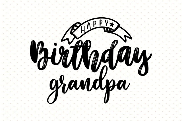 Happy Birthday Grandpa svg SVG orpitasn 