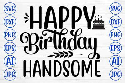 Happy Birthday Handsome SVG Cut File SVG Syaman 