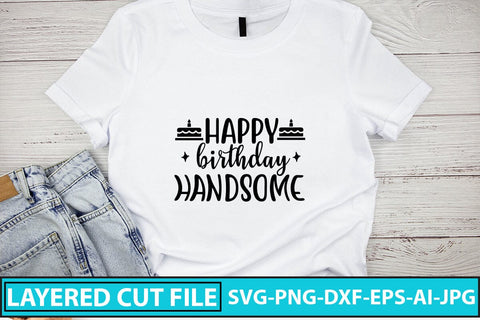 Happy Birthday Handsome SVG Cut File SVG Syaman 