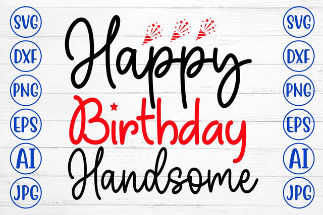 Happy Birthday Handsome SVG Cut File SVG Syaman 