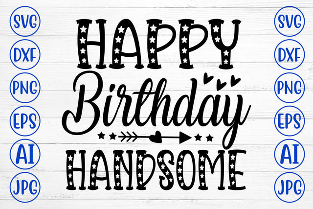 Happy Birthday Handsome SVG Cut File SVG Syaman 