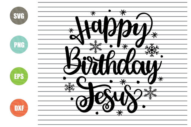 Happy Birthday Jesus (2) Svg - Christmas Svg, Png, Dxf, Eps Cut Files SVG Artstoredigital 