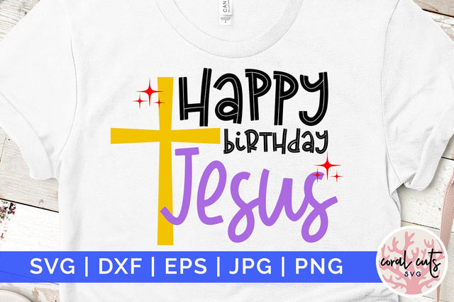 Happy birthday Jesus - Birthday SVG EPS DXF PNG Cutting File SVG CoralCutsSVG 