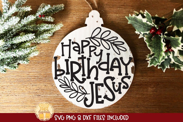 Happy Birthday Jesus | Christmas Ornament SVG for Wood Rounds SVG Cheese Toast Digitals 