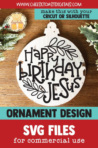 Happy Birthday Jesus | Christmas Ornament SVG for Wood Rounds SVG Cheese Toast Digitals 