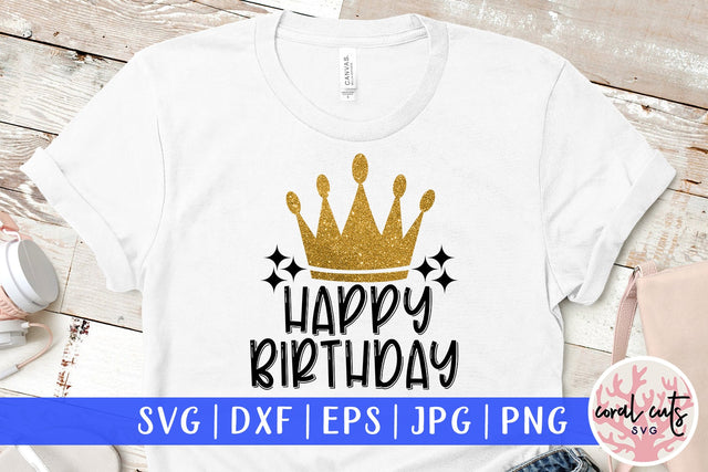 Happy birthday king - Birthday SVG EPS DXF PNG Cutting File SVG CoralCutsSVG 