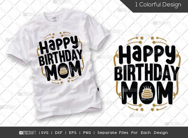 Happy Birthday Mom SVG Cut File | Happy Birthday Svg | mom Birthday Svg | Birthday Cake Svg | My Birthday Svg | Birthday Svg | Funny Birthday Quote SVG ETC Craft 