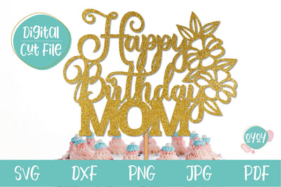 Happy Birthday Mom SVG | Moms Birthday Cake Topper Svg SVG OyoyStudioDigitals 