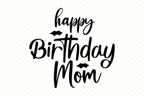 Happy Birthday Mom SVG orpitasn 