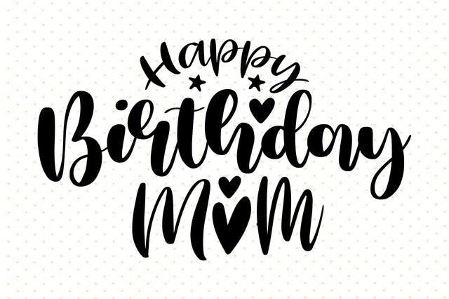 Happy Birthday Mom svg SVG orpitasn 
