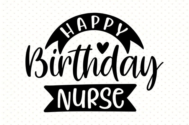 Happy Birthday Nurse svg SVG orpitasn 