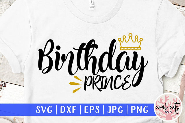 Happy Birthday Prince – Birthday SVG EPS DXF PNG SVG CoralCutsSVG 