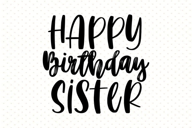 Happy Birthday Sister svg SVG orpitasn 