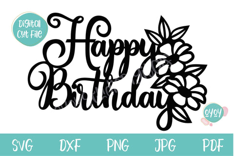 Happy Birthday SVG | Birthday Cake Topper SVG with Flowers SVG OyoyStudioDigitals 