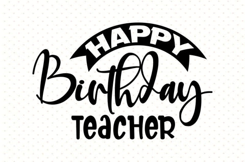 Happy Birthday Teacher SVG orpitasn 