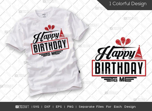 Happy Birthday To Me SVG Cut File | Kids Birthday Svg | Birthday Gift | Funny Quote Svg | Birthday T-shirt Design SVG ETC Craft 