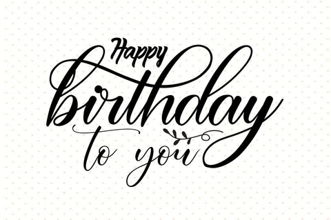 happy birthday to you SVG orpitasn 