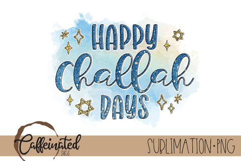 Happy Challah Days Sublimation PNG Sublimation Caffeinated SVGs 
