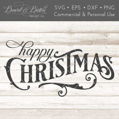 Happy Christmas SVG File SVG Board & Batten Design Co 