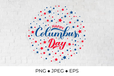 Happy Columbus Day calligraphy lettering with red and blue stars confetti Sublimation LaBelezoka 