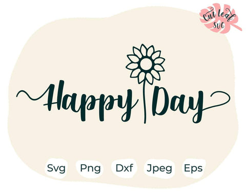 Happy Day svg, Sunflower svg, Spring svg, Nurse svg, flower svg, floral svg, daisy svg, sunflower clipart, sunflowers svg, summer svg SVG CutLeafSvg 