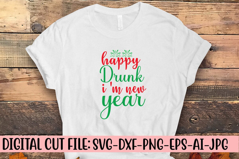 Happy Drunk I 'M New Year SVG Cut File SVG Syaman 