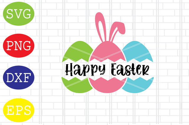 Happy Easter Eggs Svg, Bunny Svg, Easter Bunny Svg, Happy Easter Svg, Png, Eps, Dxf Files SVG DigitalSvgFiles 