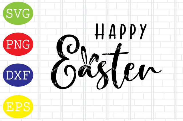 Happy Easter Svg, Bunny Svg, Easter Bunny Svg, Happy Easter Svg, Png, Eps, Dxf Files SVG DigitalSvgFiles 