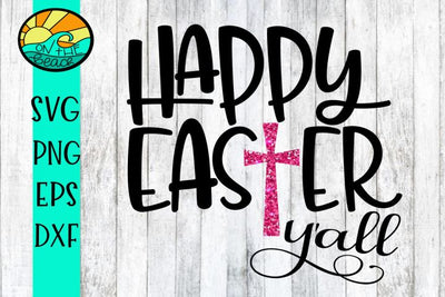 Happy Easter Y'all - Cross - EASTER - SVG - DXF - EPS - PNG SVG On the Beach Boutique 