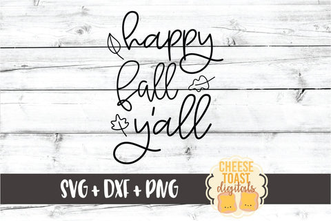 Happy Fall Y'all - Autumn SVG PNG DXF Cut Files SVG Cheese Toast Digitals 
