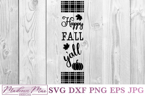 Happy Fall Y'all, Fall Vertical Sign SVG SVG Madison Mae Designs 