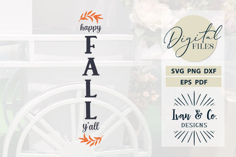 Happy Fall Y'all Svg Files, Front Porch Svg, Fall Svg, Vertical Sign Svg, Fall Home Decor Svg, Cricut Svg, Silhouette Designs, Digital Cut Files, DXF PNG (1578871663) SVG Ivan & Co. Designs 