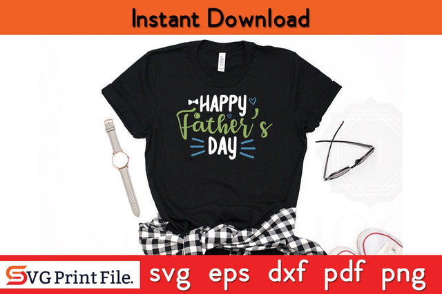 Happy Father’s Day Fathers Day SVG PNG Cricut File SVG SVG Print File 