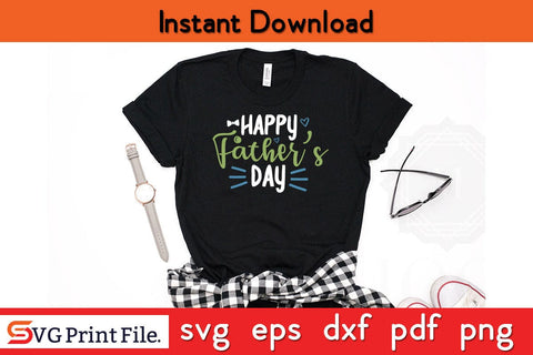 Happy Father’s Day Fathers Day SVG PNG Cricut File SVG SVG Print File 