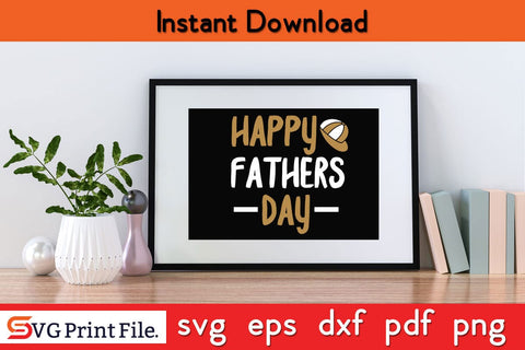 Happy Fathers Day Fathers Day SVG PNG Cricut File SVG SVG Print File 