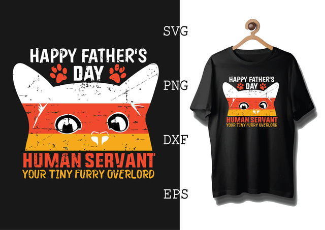 Happy Father's Day Human Servant Svg, Cat Lover Svg, Cat Quotes Svg, Png, Eps, Dxf Files SVG DesignTShirt 