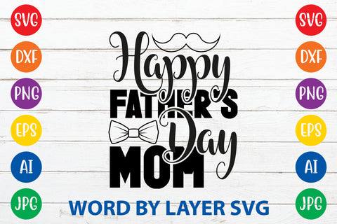 Happy Father's Day Mom, Father day SVG, Dad SVG Cut File SVG Rafiqul20606 