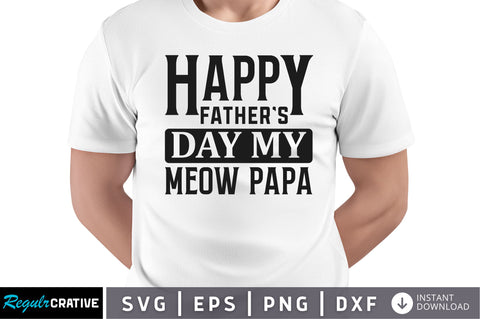 Happy fathers day my meow papa SVG SVG Regulrcrative 