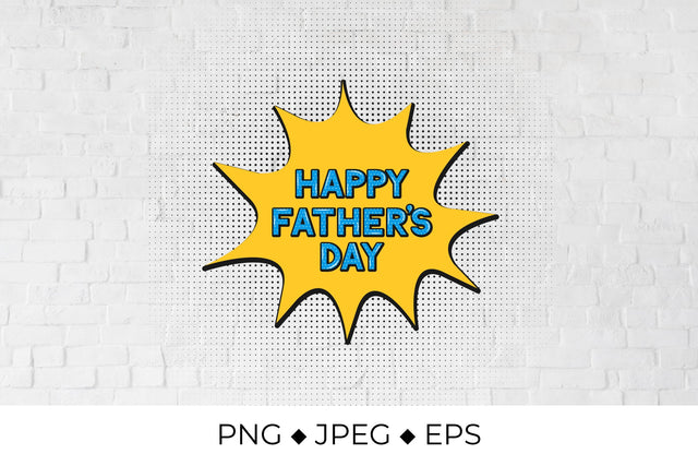 Happy Fathers Day speech bubble in Pop Art style Sublimation LaBelezoka 