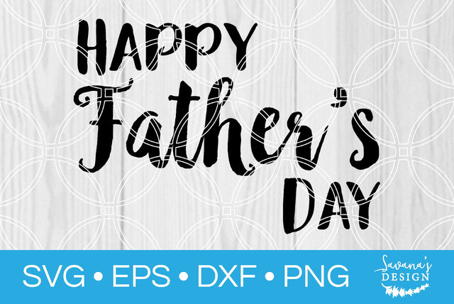 Happy Fathers Day SVG SavanasDesign 