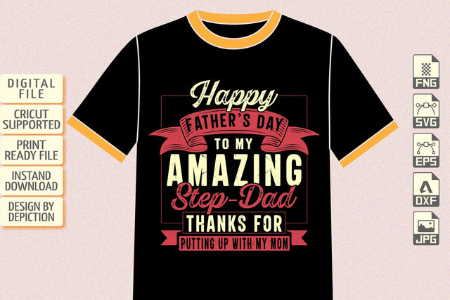 Happy Father's Day To My Amazing Step Dad Thanks For Putting Up With My Mom T-Shirt, Father's Day Typography Shirt Print Template Sketch DESIGN Depiction Studio 
