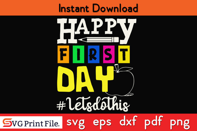 Happy First Day Let's Do This Welcome Back To School Teacher Svg Png Cut File SVG SVG Print File 
