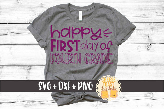 Happy First Day of Fourth Grade - Back to School SVG PNG DXF Cut Files SVG Cheese Toast Digitals 
