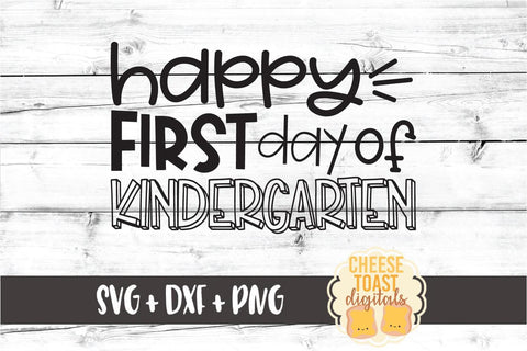 Happy First Day of Kindergarten - Back to School SVG PNG DXF Cut Files SVG Cheese Toast Digitals 