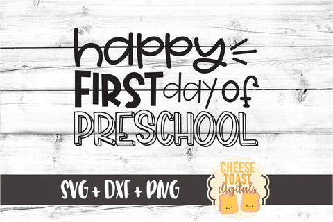 Happy First Day of Preschool - Back to School SVG PNG DXF Cut Files SVG Cheese Toast Digitals 