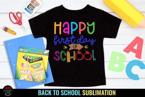 Happy First Day of School PNG I Back to School Sublimation Sublimation Happy Printables Club 