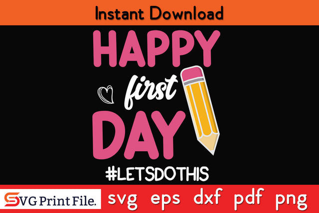 Happy First Day of School Shirt Back to School Shirt Svg Png Cut File SVG SVG Print File 