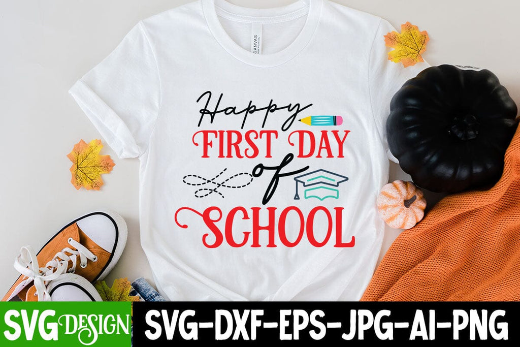 Happy First Day Of School SVG Cut File, Happy First Day Of School SVG ...