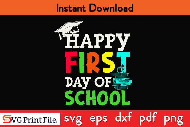 Happy First Day Of School T-Shirt Back To School Svg Png Cut File SVG SVG Print File 