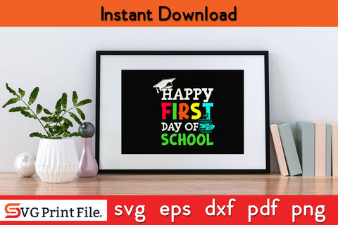 Happy First Day Of School T-Shirt Back To School Svg Png Cut File SVG SVG Print File 